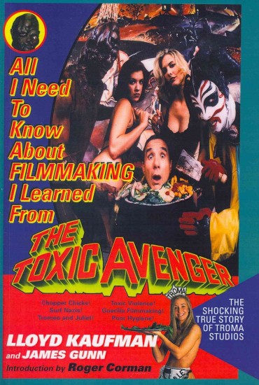 All I Need to Know About Filmmaking I Learned from The Toxic Avenger